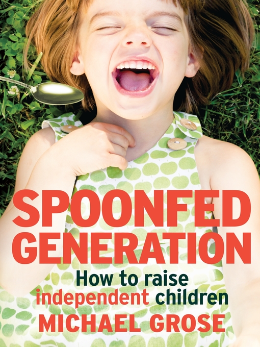 Title details for Spoonfed Generation by Michael Grose - Wait list